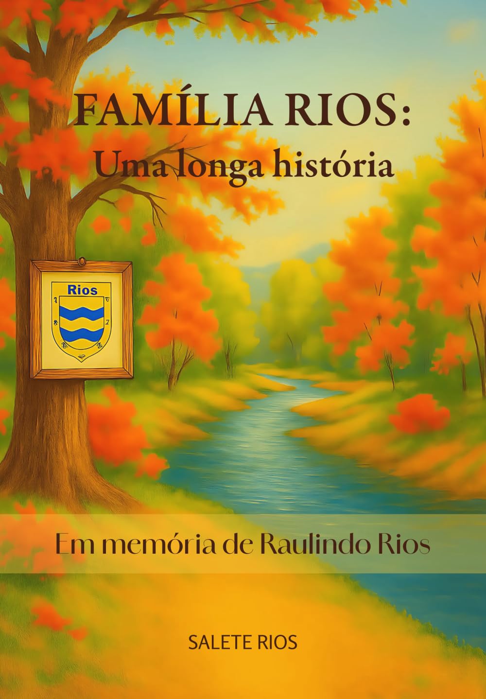 Família Rios: Uma longa história: Em memória de Raulindo Rios