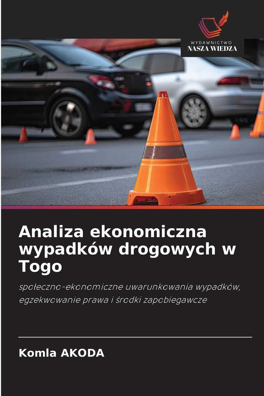 Analiza ekonomiczna wypadków drogowych w Togo: spo¿eczno-ekonomiczne uwarunkowania wypadków, egzekwowanie prawa i ¿rodki zapobiegawcze