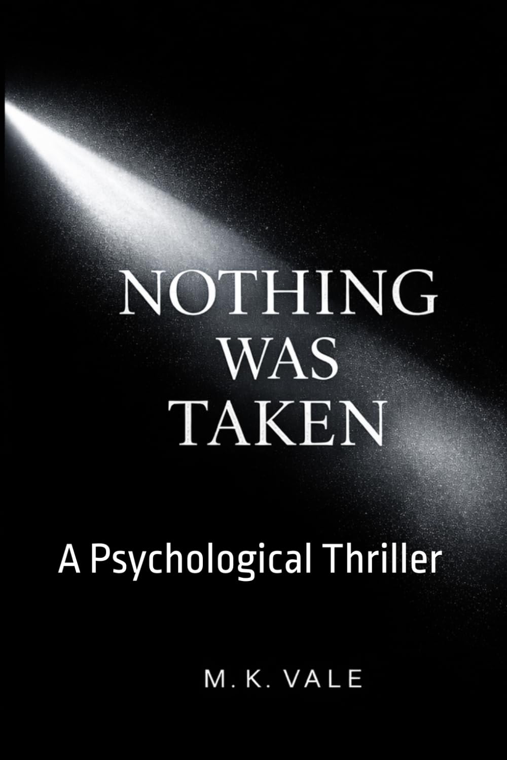 Nothing Was Taken: A Psychological Thriller: 1 (The Pattern Series)