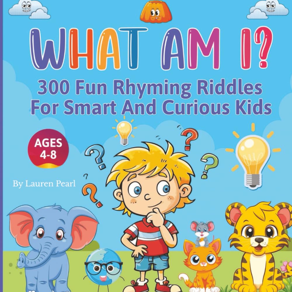 What Am I? A Fun Rhyming Riddle Book for Kids Ages 4-8: 300 Brain-Teasing, Giggle-Inducing Riddles for Smart and Curious Kids Ages 4-8!