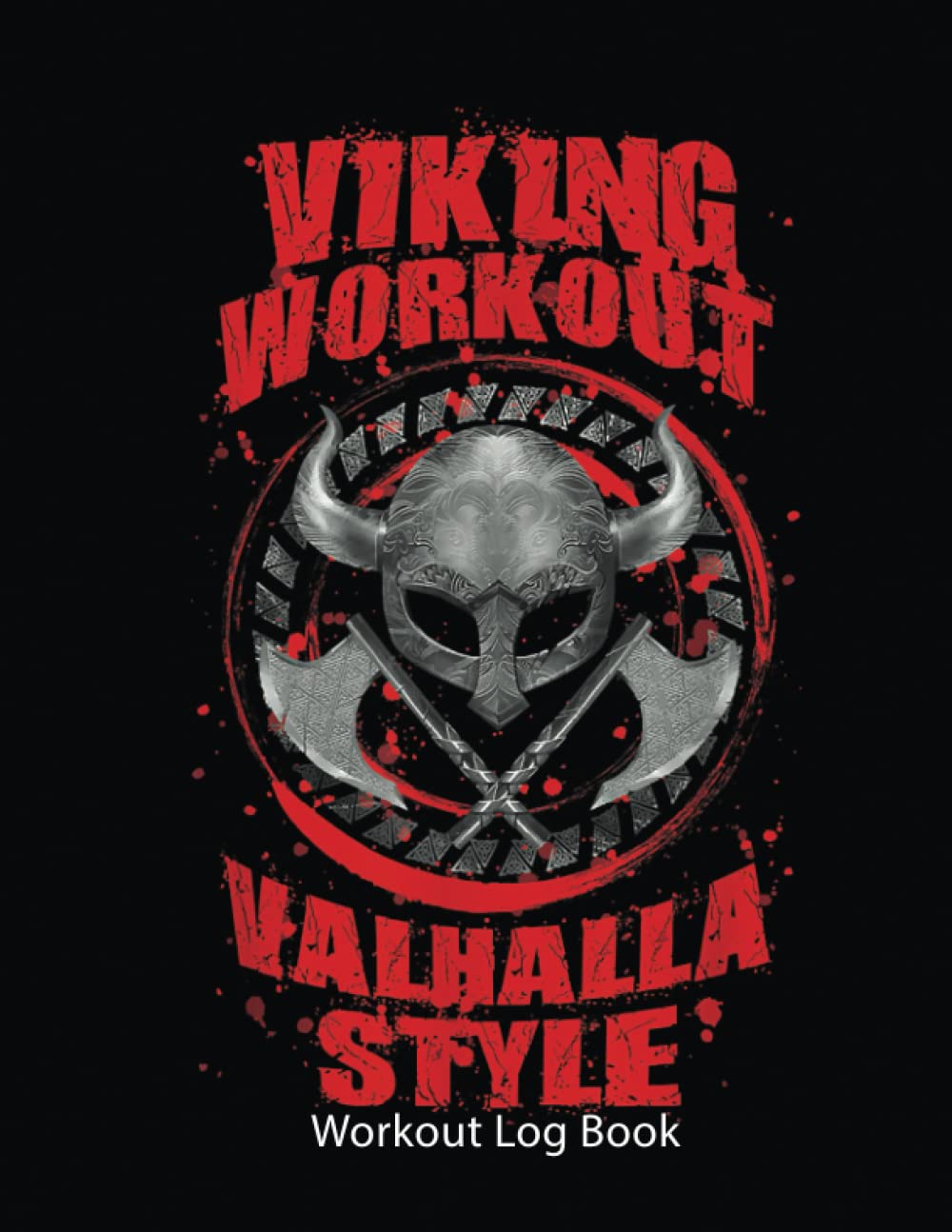 Leopold BoneWorkout Log Book: Viking Workout Valhalla Odin Helmet Fitness Gym Motivation | Gym Tracker Journal / Fitness Planner Log | 100 Pages - 8.5X11 Inches .