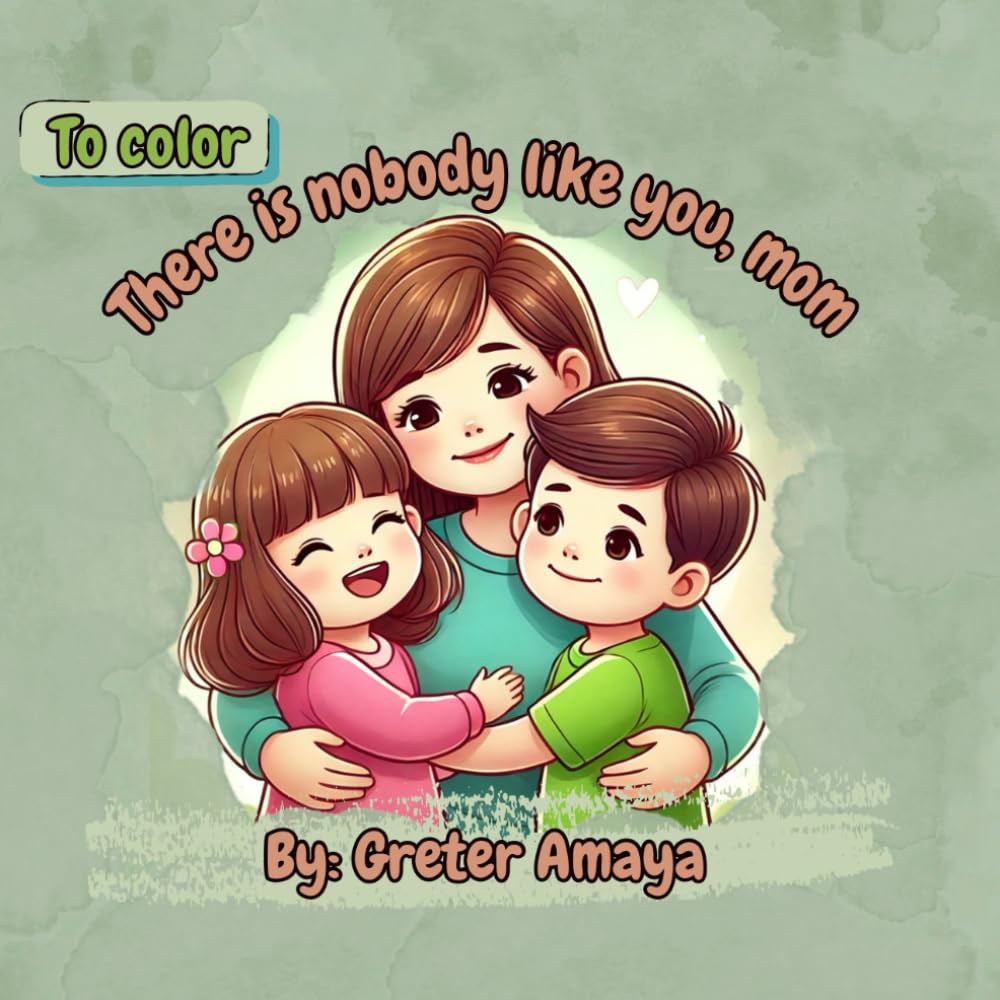 There is nobody like you, mom