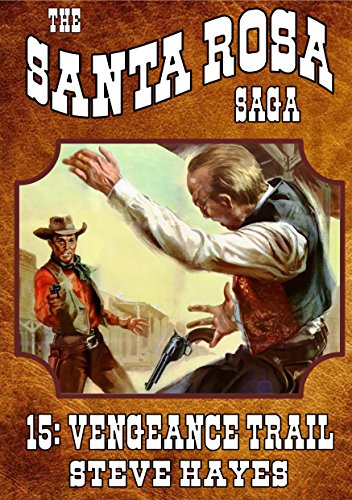 The Santa Rosa Saga 15: Vengeance Trail (A Santa Rosa Saga Western)