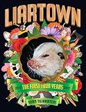 LiarTown: The First Four Years 2013-2017