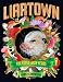 LiarTown: The First Four Years 2013-2017
