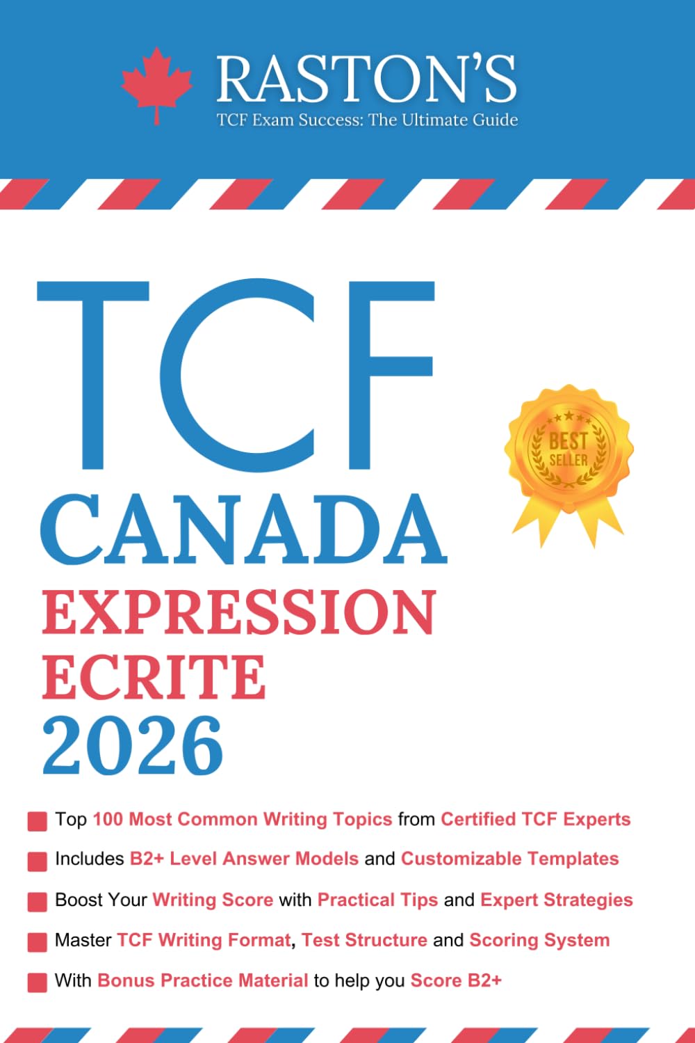 TCF Canada Expression Ecrite: Top 100 TCF Writing Topics You Must Know to Score B2+ on TCF Exam (Expert Answers Included) (TCF Canada Practice Books: Score B2+) (French Edition)