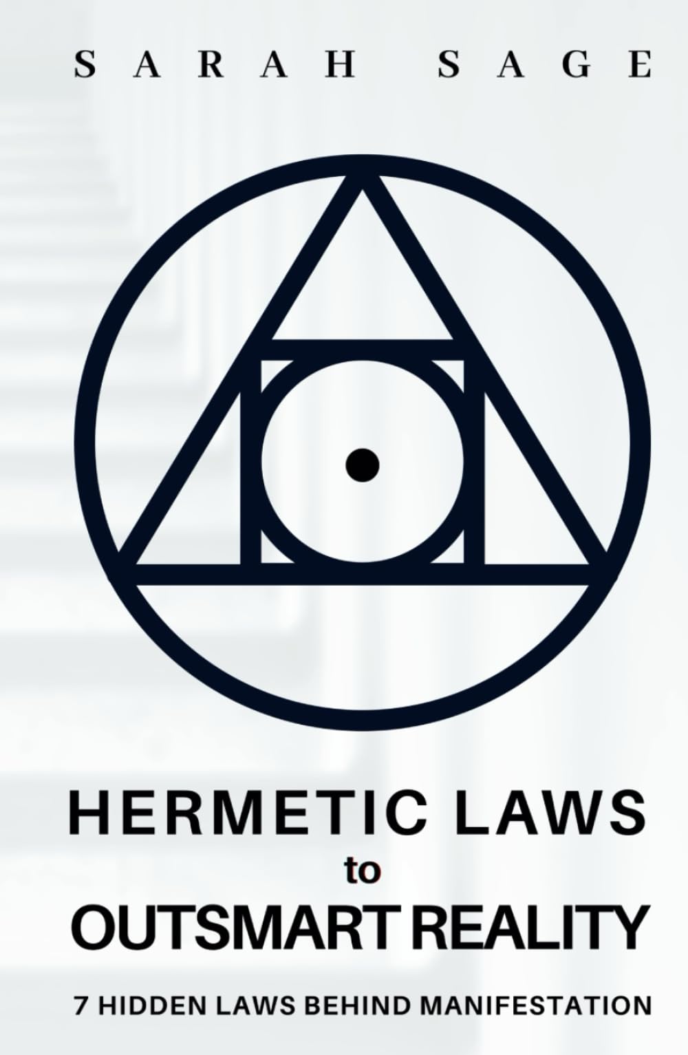 HERMETIC LAWS TO OUTSMART REALITY: 7 Hidden Laws Behind Manifestation