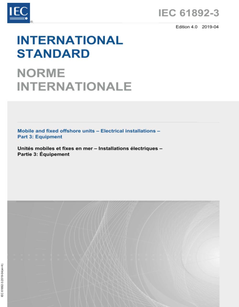 IEC 61892-3 Ed. 4.0 b:2019, Quarta Edizione: Unità offshore mobili e fisse - Impianti elettrici - Parte 3: Attrezzature