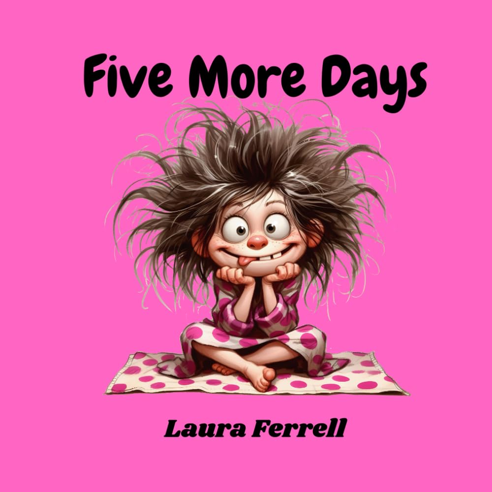 Five More Days: A Story About Learning To Be Patient