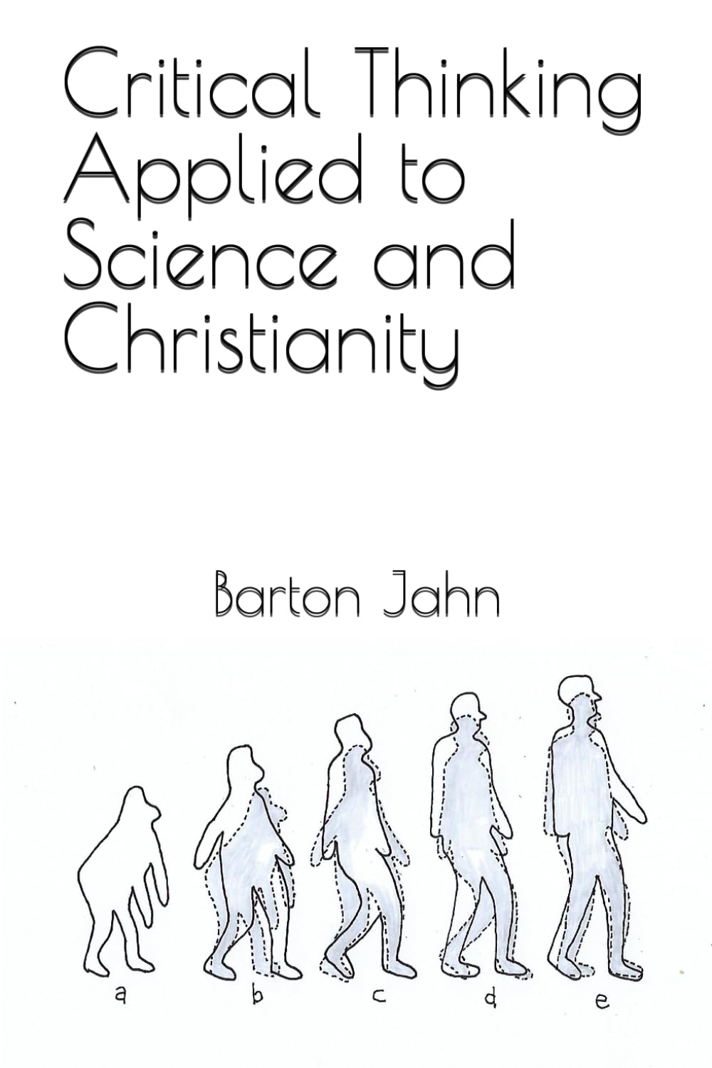 Critical Thinking Applied to Science and Christianity