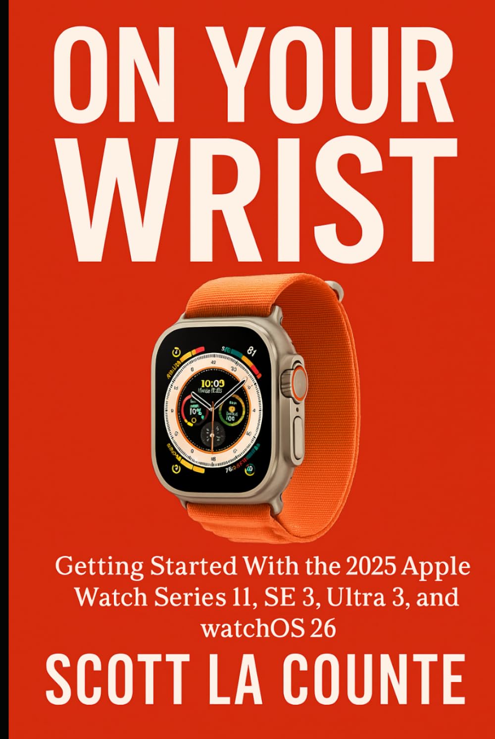 On Your Wrist: Getting Started With the 2025 Apple Watch Series 11, SE 3, Ultra 3, and watchOS 26