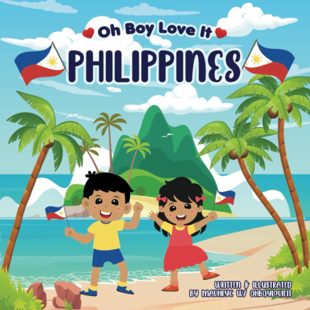Oh Boy Love It Philippines: Learn fun facts about the Philippines (Oh Boy Love It, Fun Facts About Beloved Countries!)