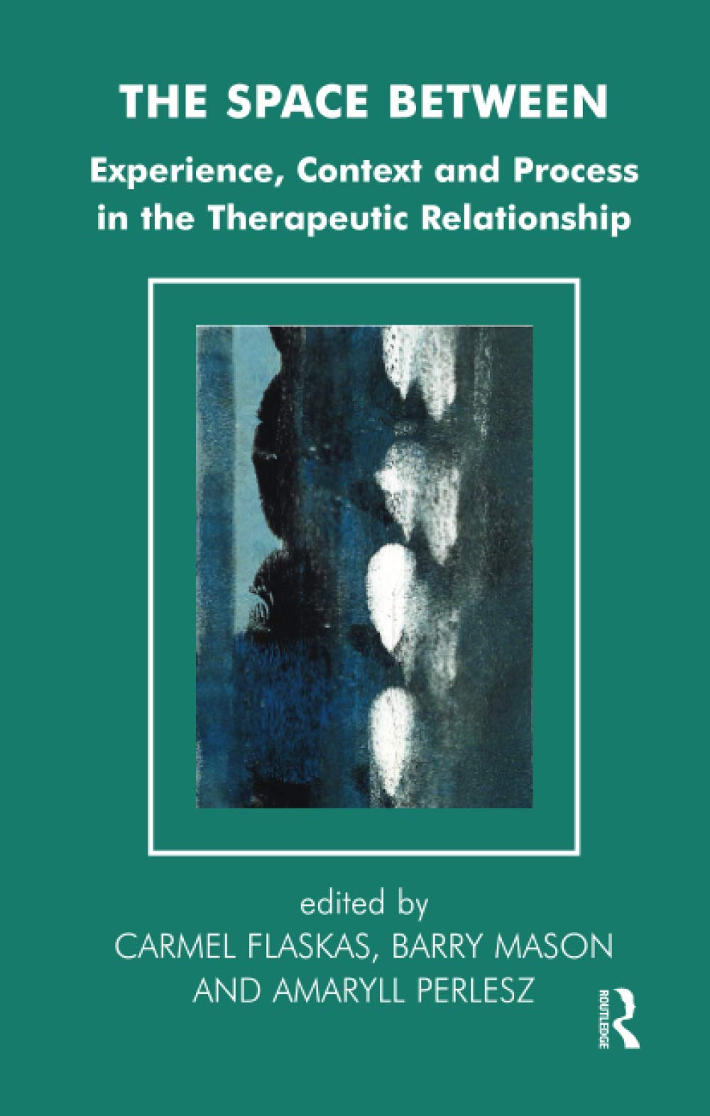 The Space Between: Experience, Context, and Process in the Therapeutic Relationship (The Systemic Thinking and Practice Series)