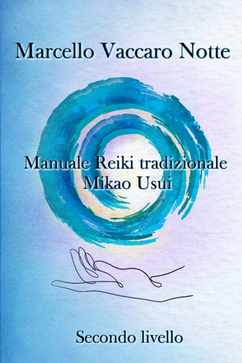 Manuale Reiki Tradizionale Mikao Usui Secondo livello