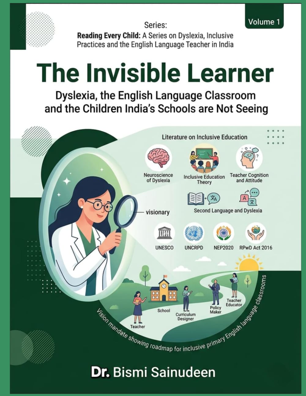 THE INVISIBLE LEARNER: Dyslexia, the English Language Classroom, and the Children India's Schools Are Not Seeing (READING EVERY CHILD: A Series on ... and the English Language Teacher in India)