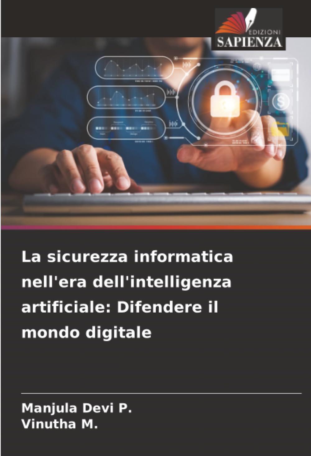 La sicurezza informatica nell'era dell'intelligenza artificiale: Difendere il mondo digitale