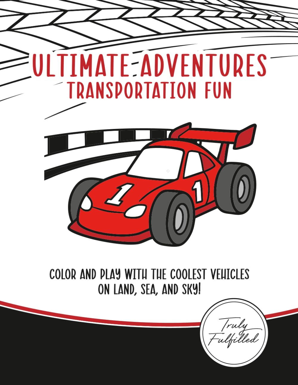 Ultimate Adventures: Transportation Fun: Color and Play With the Coolest Vehicles on Land, Sea, and Sky!