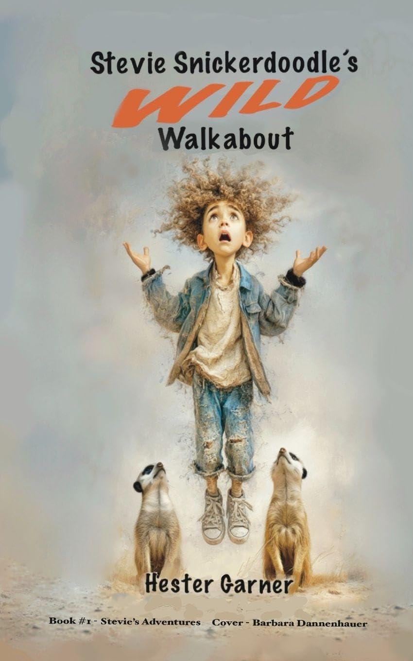 Stevie Snickerdoodle's Wild Walkabout: 1 (Stevie's Adventures)
