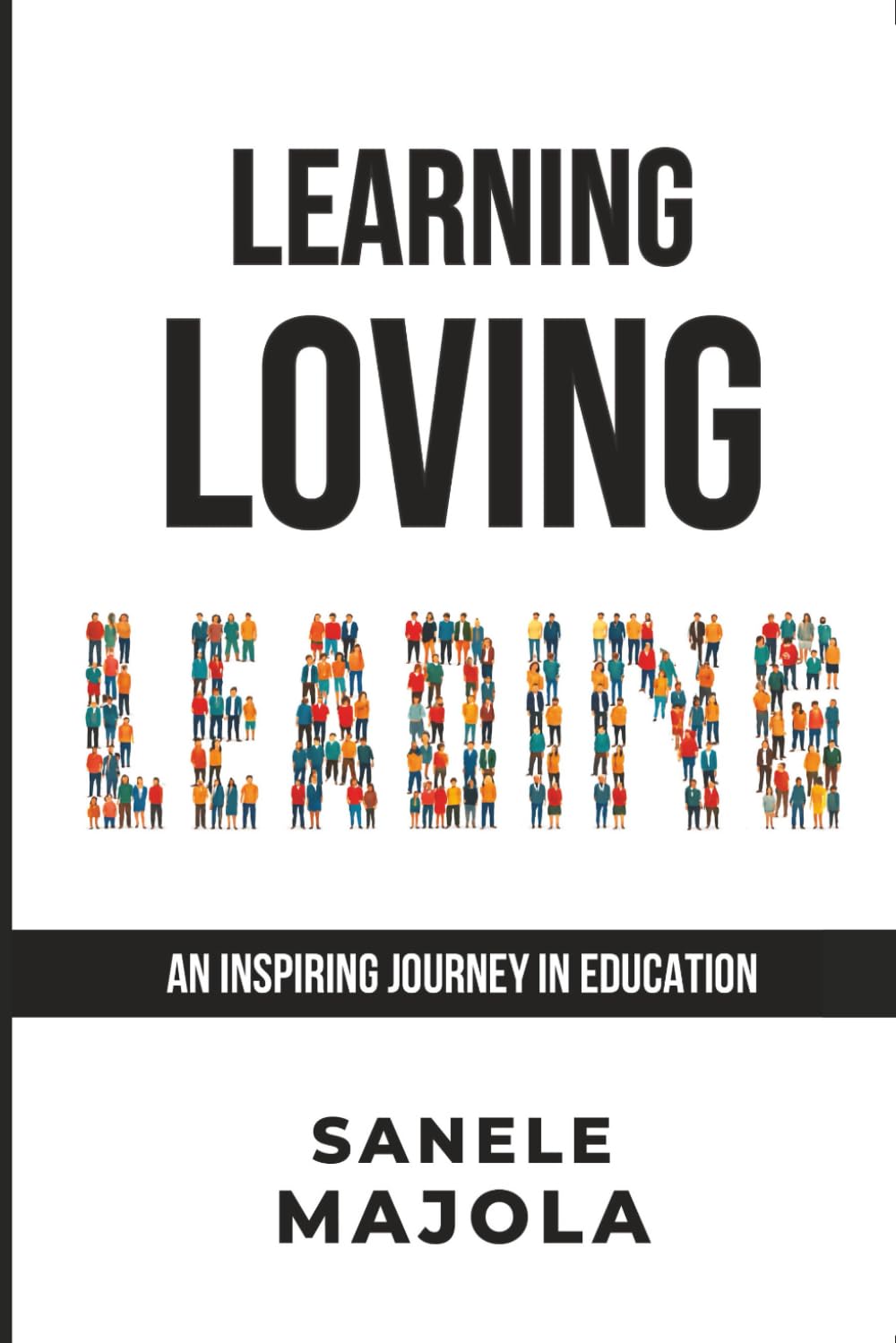 LEARNING LOVING LEADING: An Inspiring Journey in Education