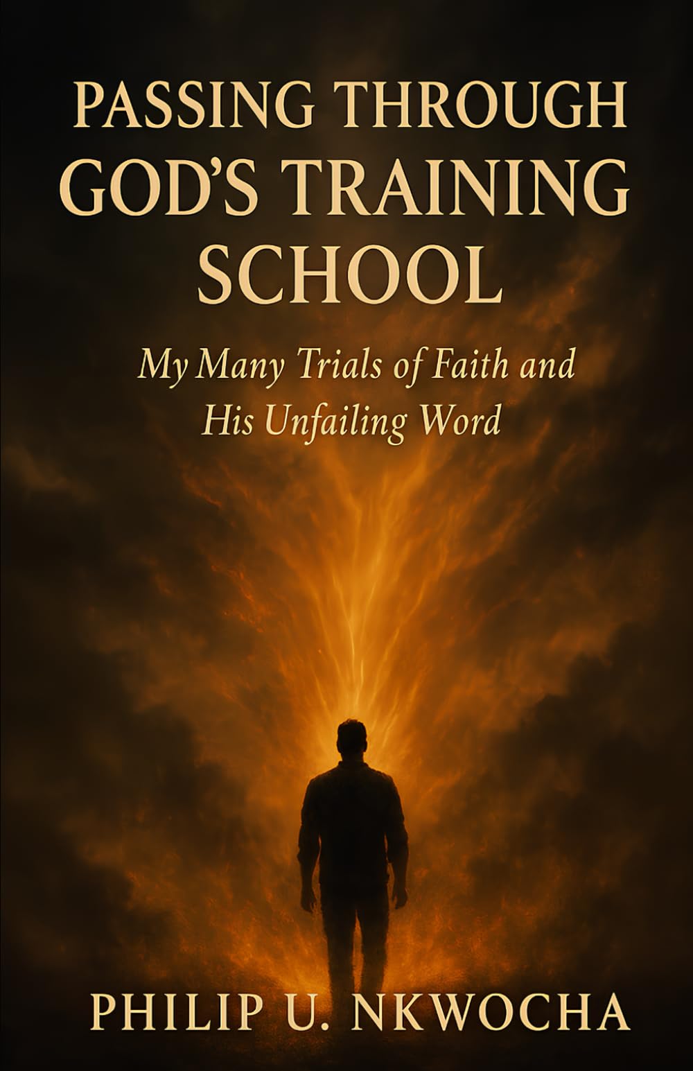 Passing Through God’s Training School: My Trials of Faith and His Unfailing Word