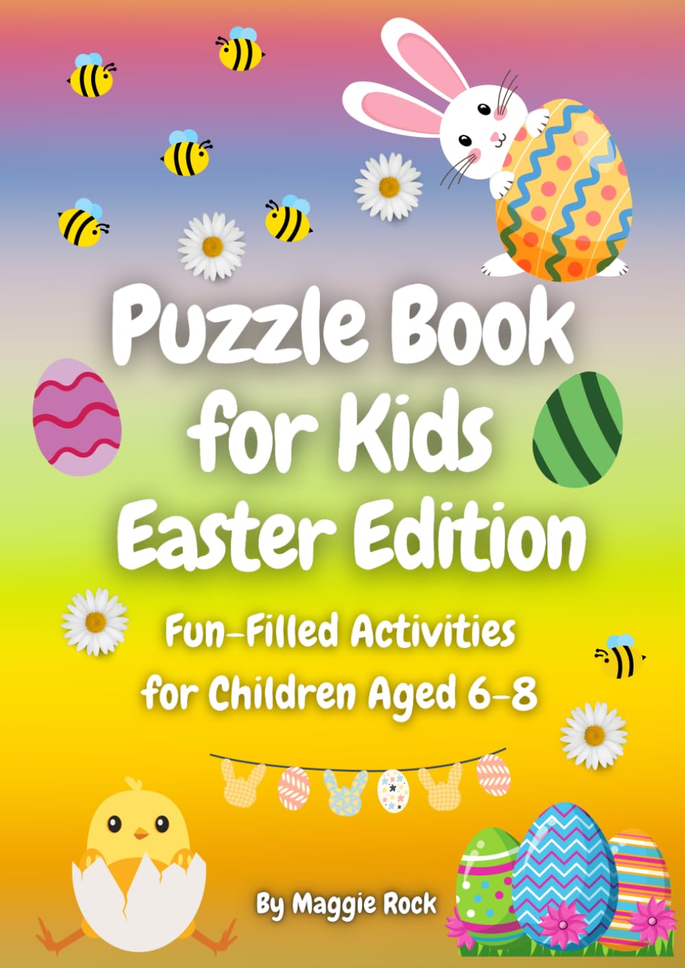 Puzzle Book for Kids Easter Edition: Fun-Filled Activities for Children Aged 6-8 (Themed Activity Books for 6-8 year olds)