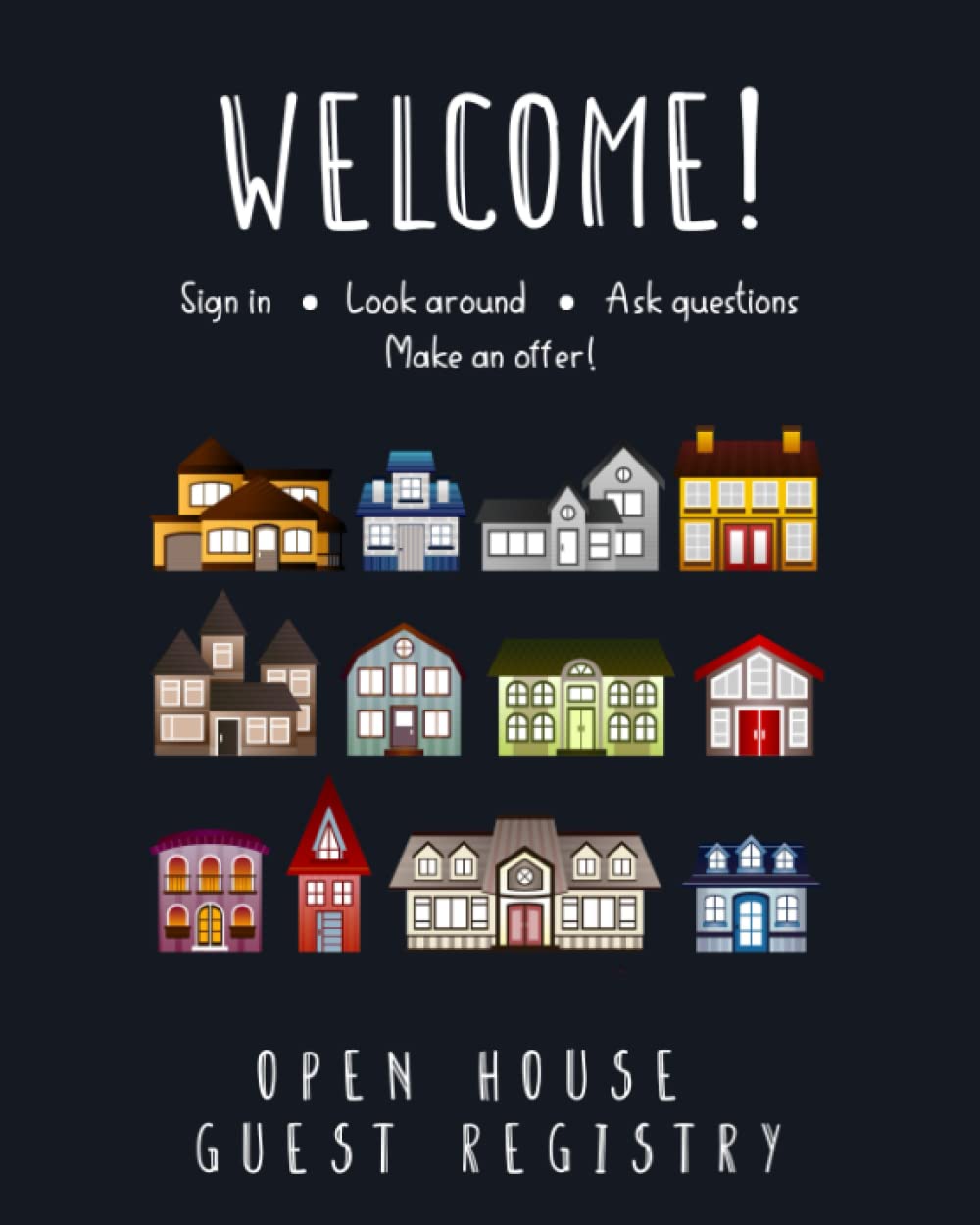 Welcome! A Realtor's Open House Guest Registry: A Visitor Register for Your Open House
