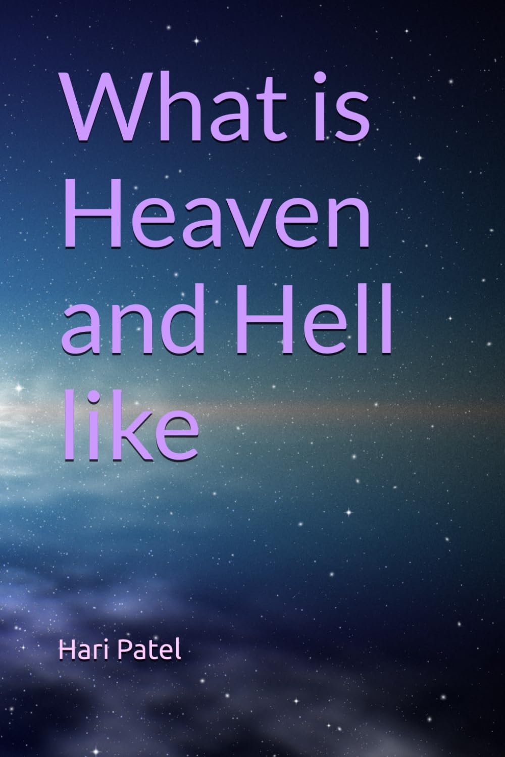 What is Heaven and Hell like: Death and Resurrection