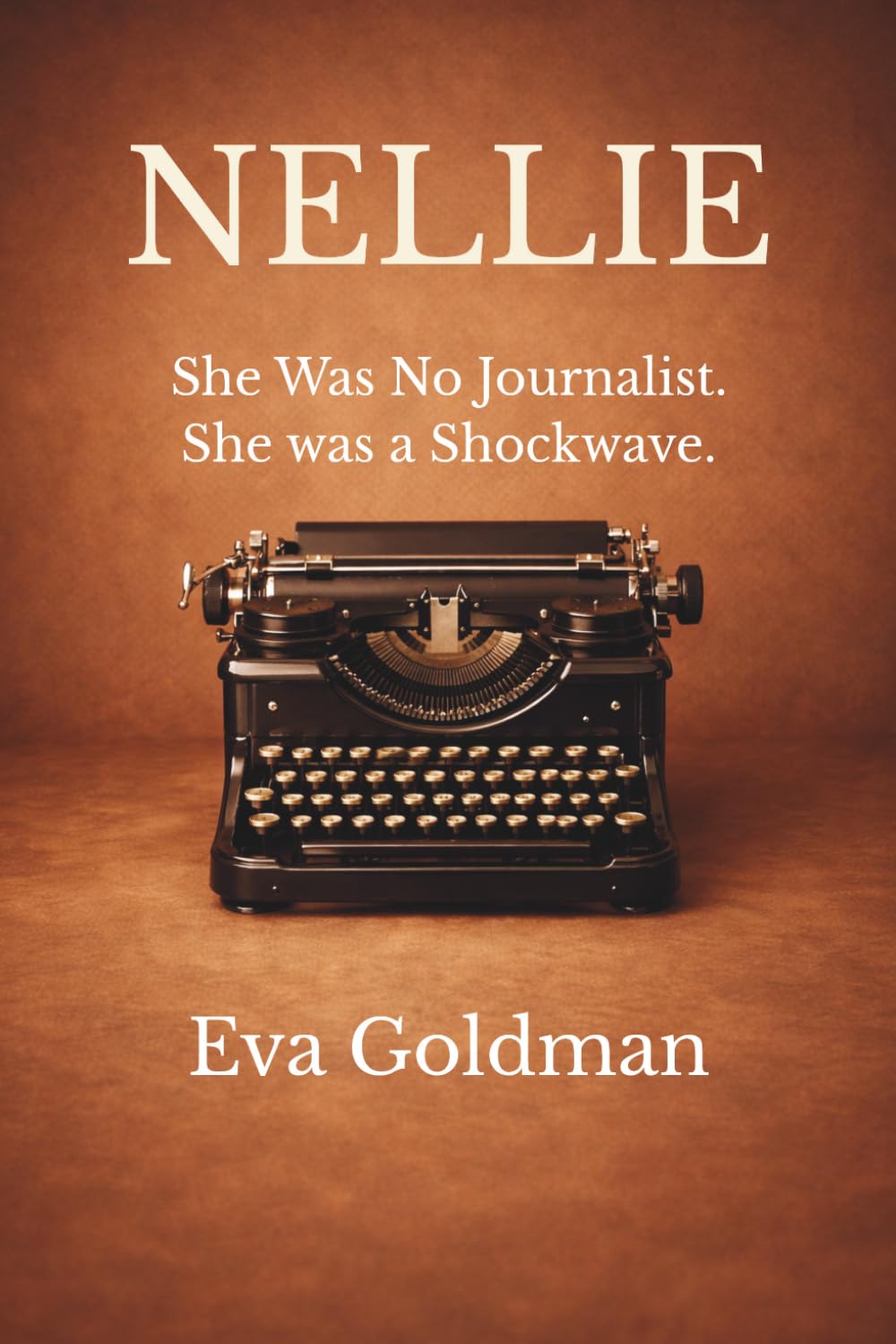 NELLIE - She Was No Journalist. She Was a Shockwave.: The life of Nellie Bly
