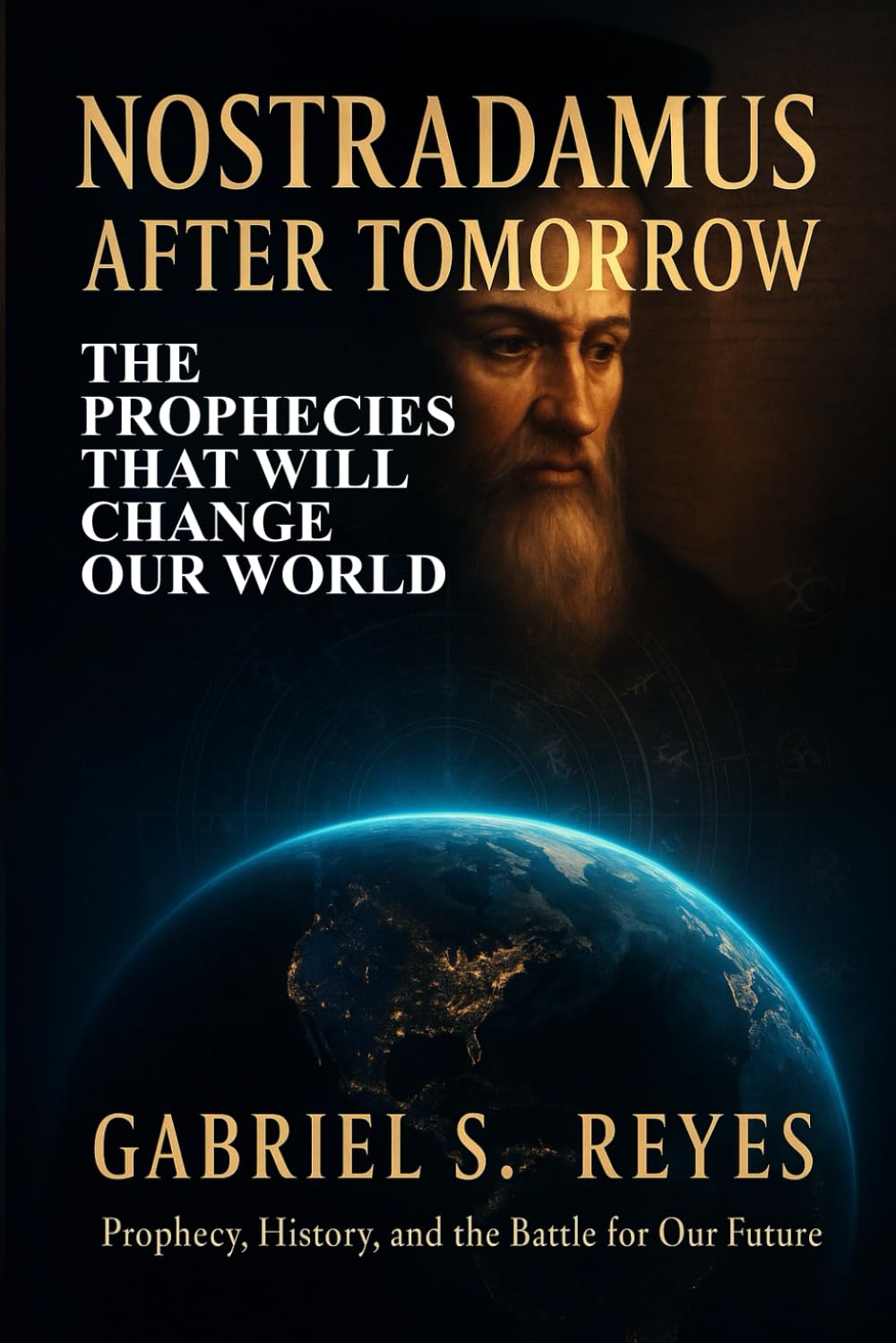 Nostradamus After Tomorrow: The Prophecies That Will Change Our World
