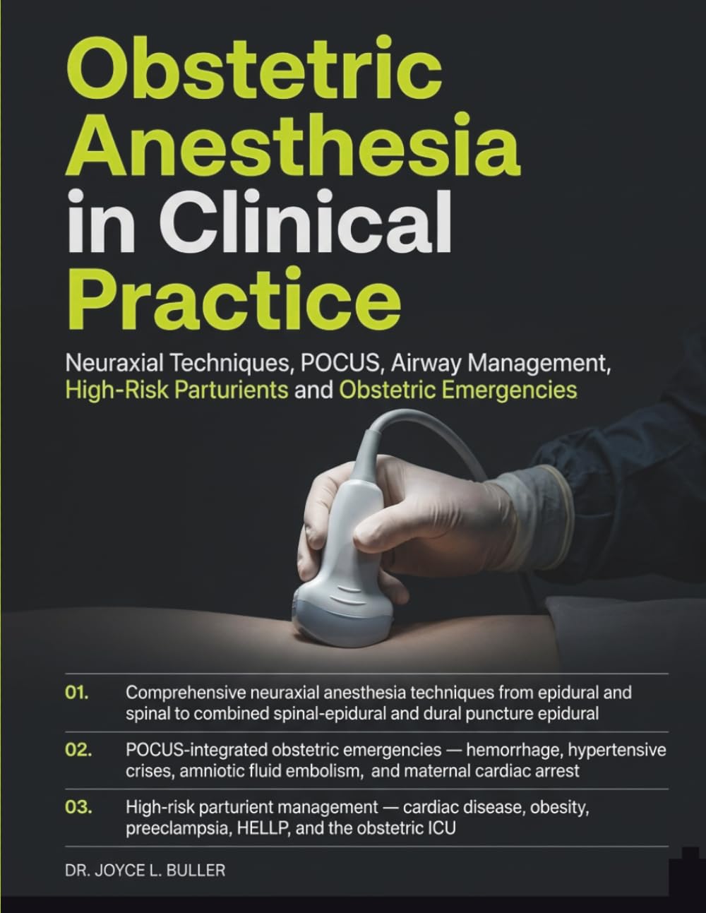 Obstetric Anesthesia in Clinical Practice: A Visual and Evidence-Based Neuraxial Techniques, POCUS, Airway Management, High-Risk Parturients, ... and Peripartum Care from Labor to the ICU