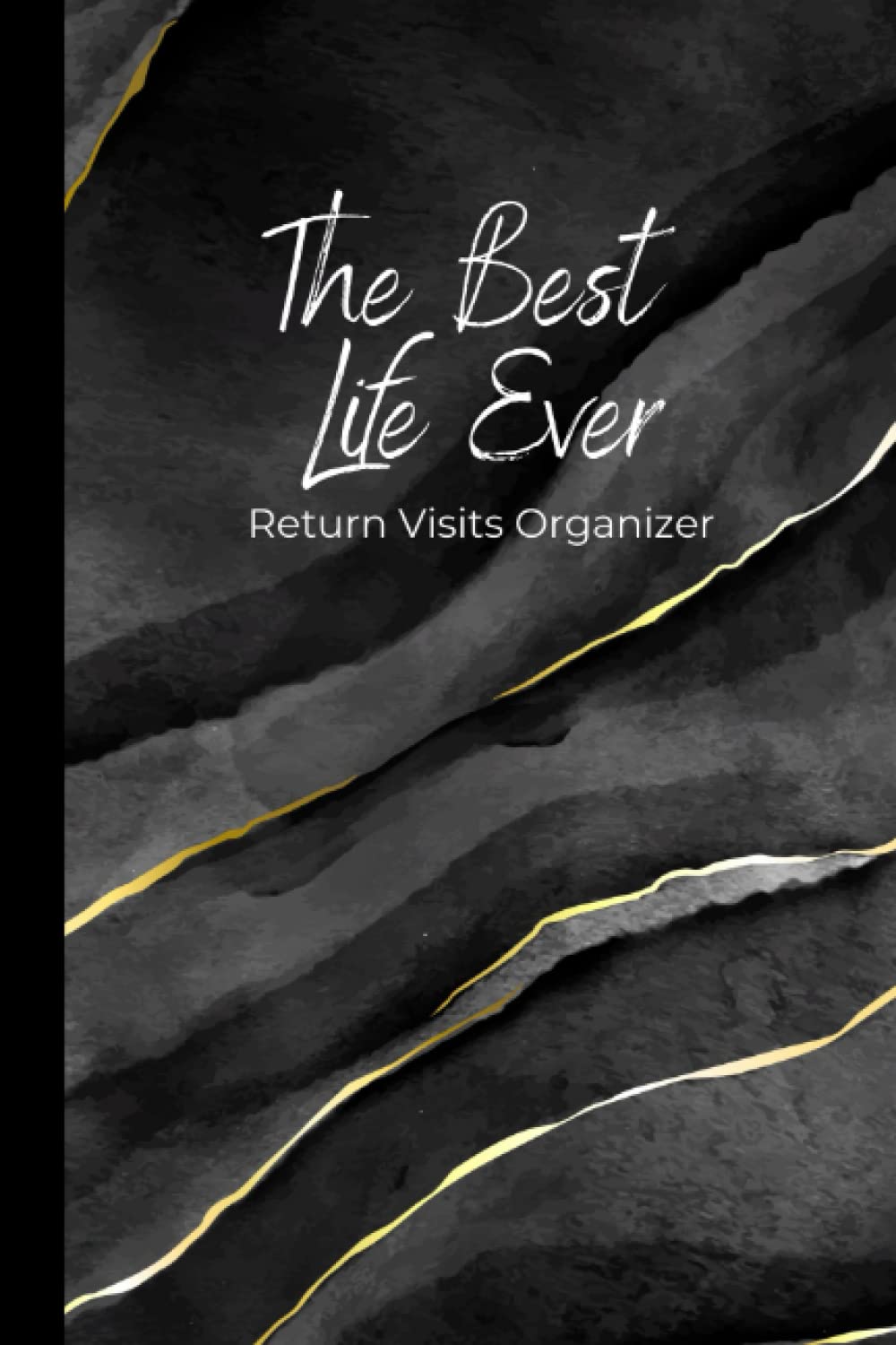 The Best Life Ever Return Visits Organizer: JW Pioneer School Gifts: 120 Pages