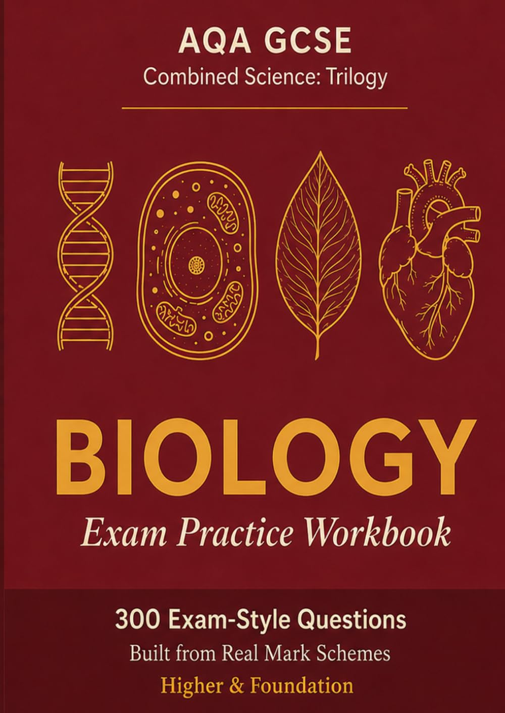 300 Exam-Style Questions and Notes Built from Real Mark Schemes: AQA GCSE Combined Science Trilogy Biology Workbook with Complete Revision Guide & ... 4–9) — All 7 Topics & 7 Required Practicals