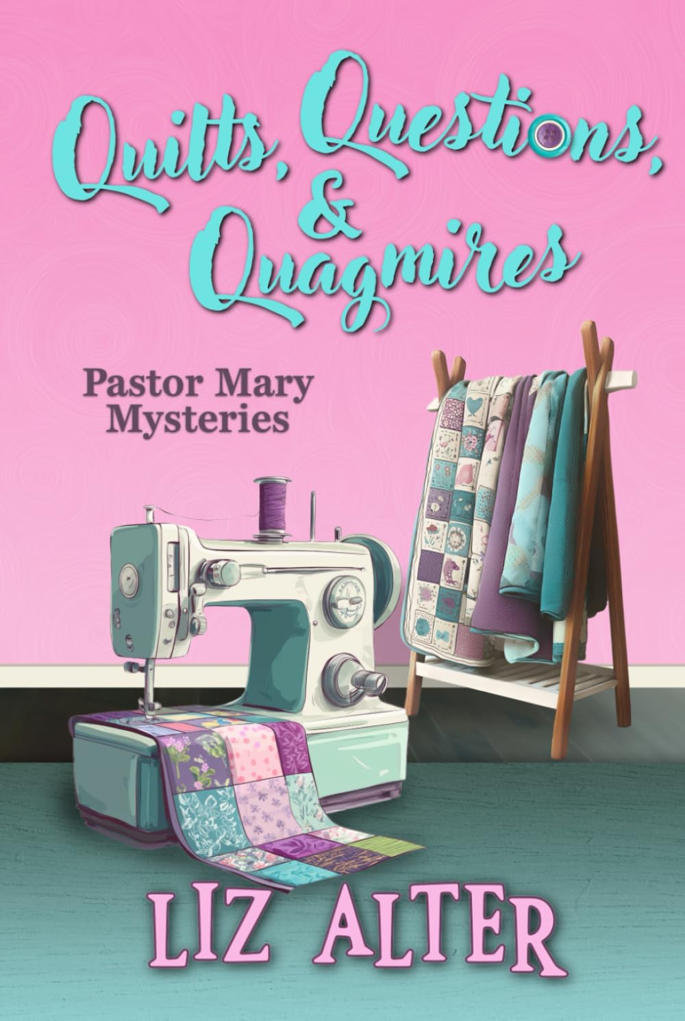 Pastor Mary Mysteries: Quilts, Questions, and Quagmires