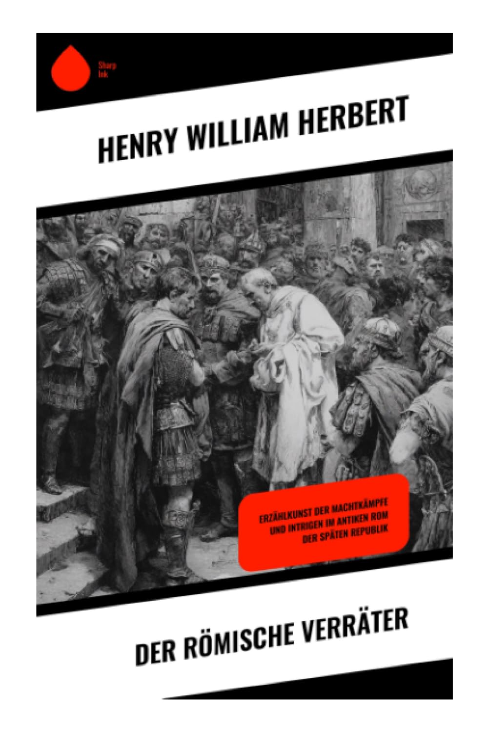 Der römische Verräter: Erzählkunst der Machtkämpfe und Intrigen im antiken Rom der späten Republik