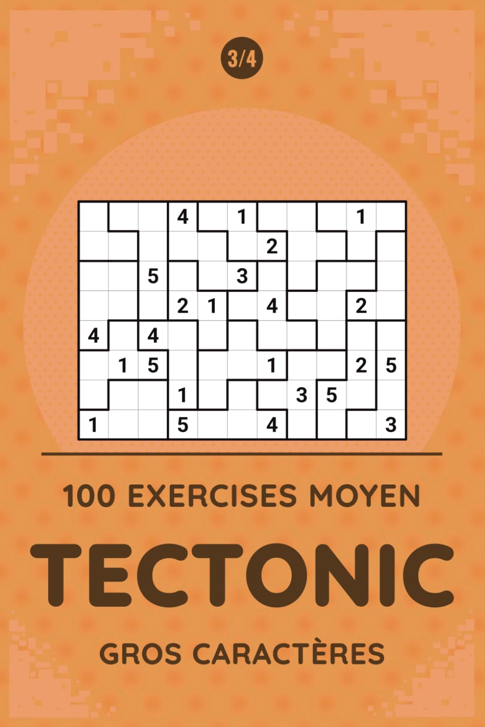 Tectonic Moyen Gros Caractères 3/4: 100 puzzles de réflexion niveau moyen en grand format pour un vrai moment de détente