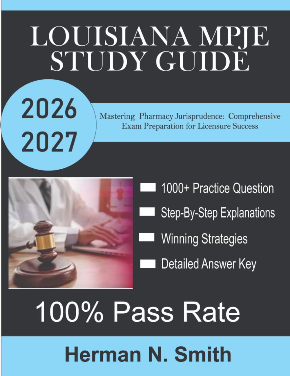 Louisiana MPJE Study Guide 2026-2027: Mastering Pharmacy Jurisprudence, Comprehensive Exam Preparation and Practice for Licensure Success