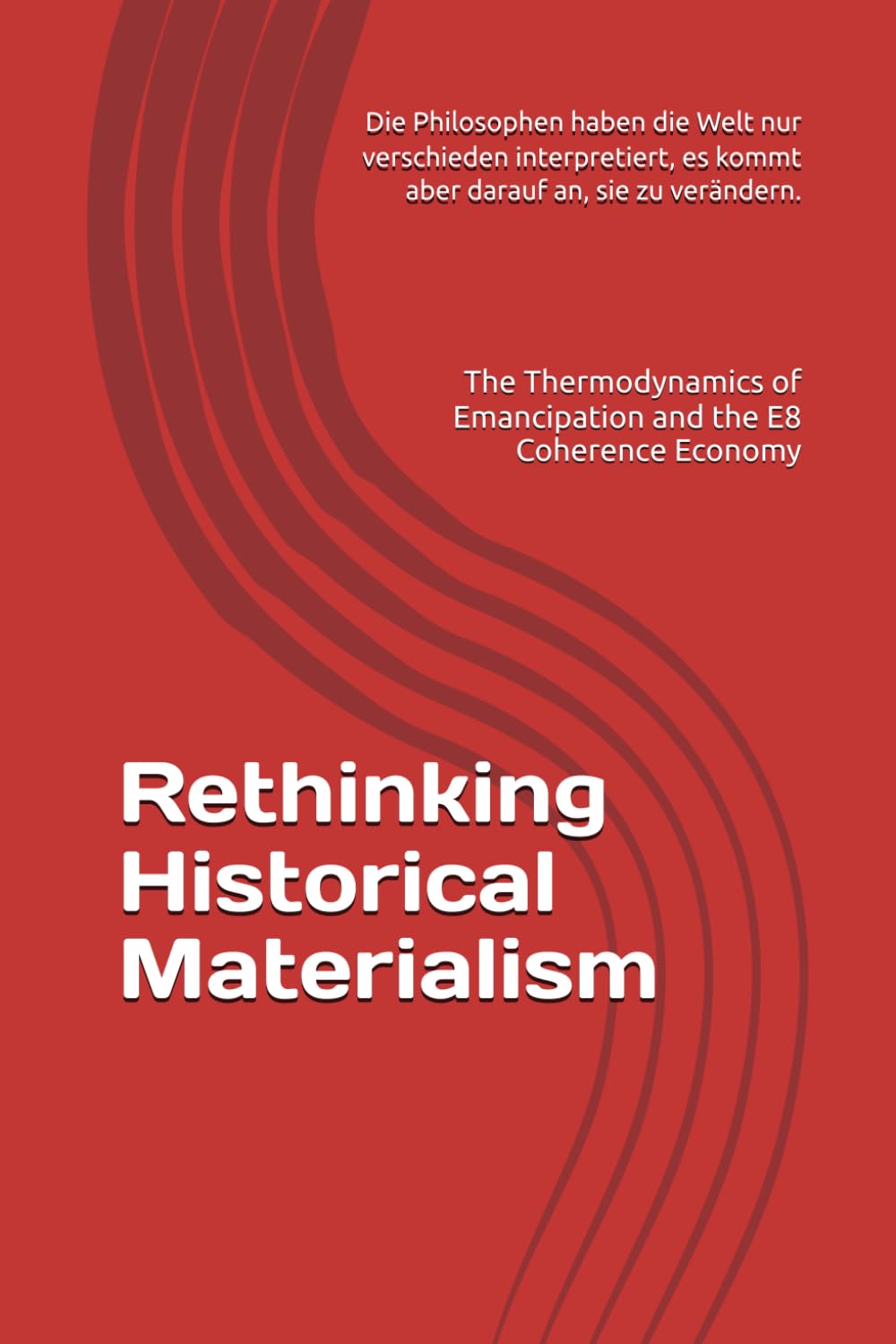 Rethinking Historical Materialism: The Thermodynamics of Emancipation and the E8 Coherence Economy