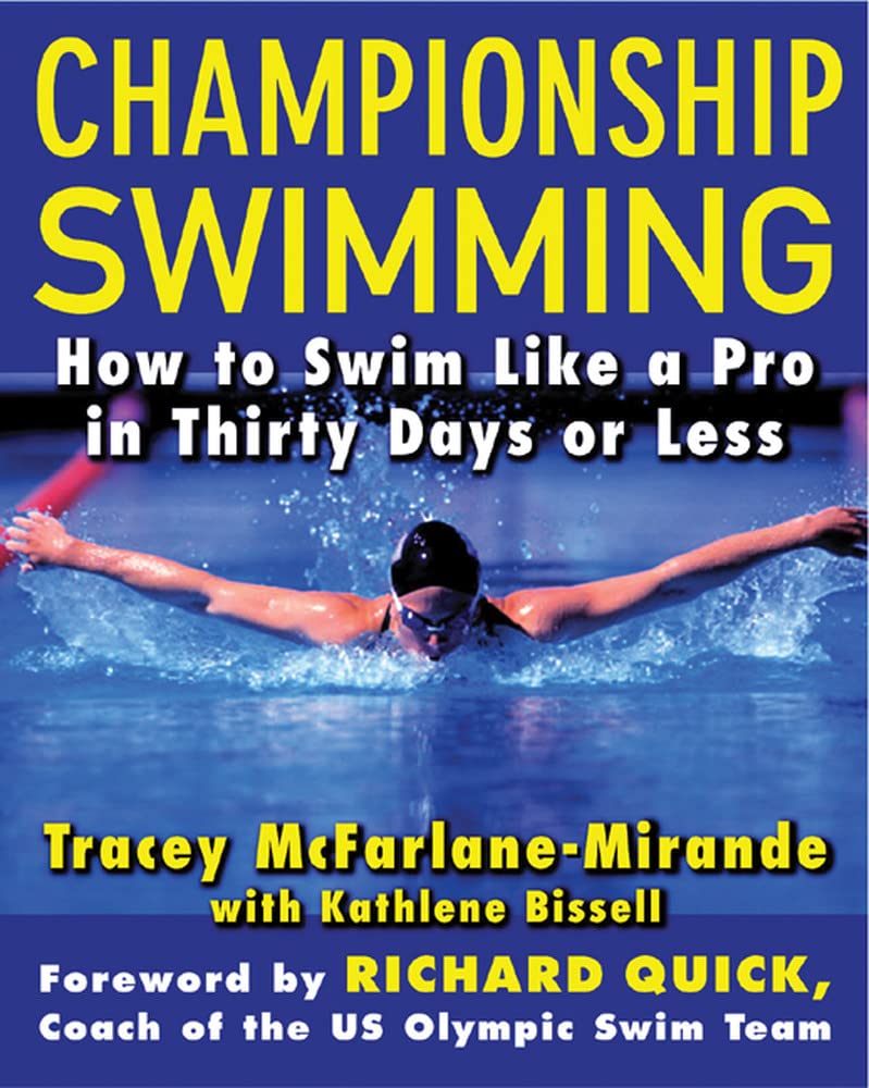 Championship Swimming: How to Improve Your Technique and Swim Faster in 30 Days or Less (NTC SPORTS/FITNESS)