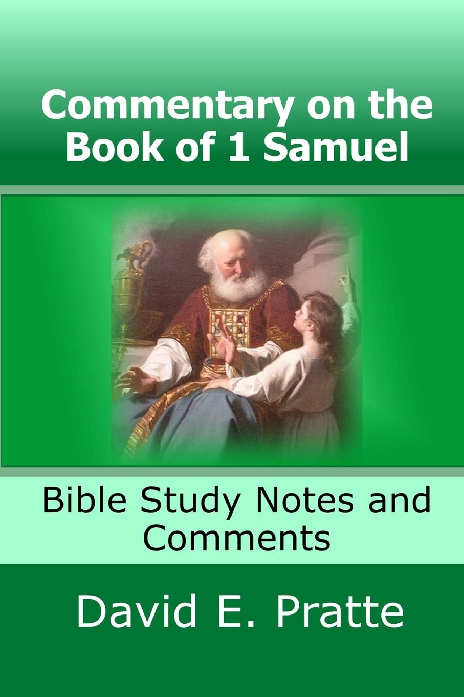 Commentary on the Book of 1 Samuel: Bible Study Notes and Comments