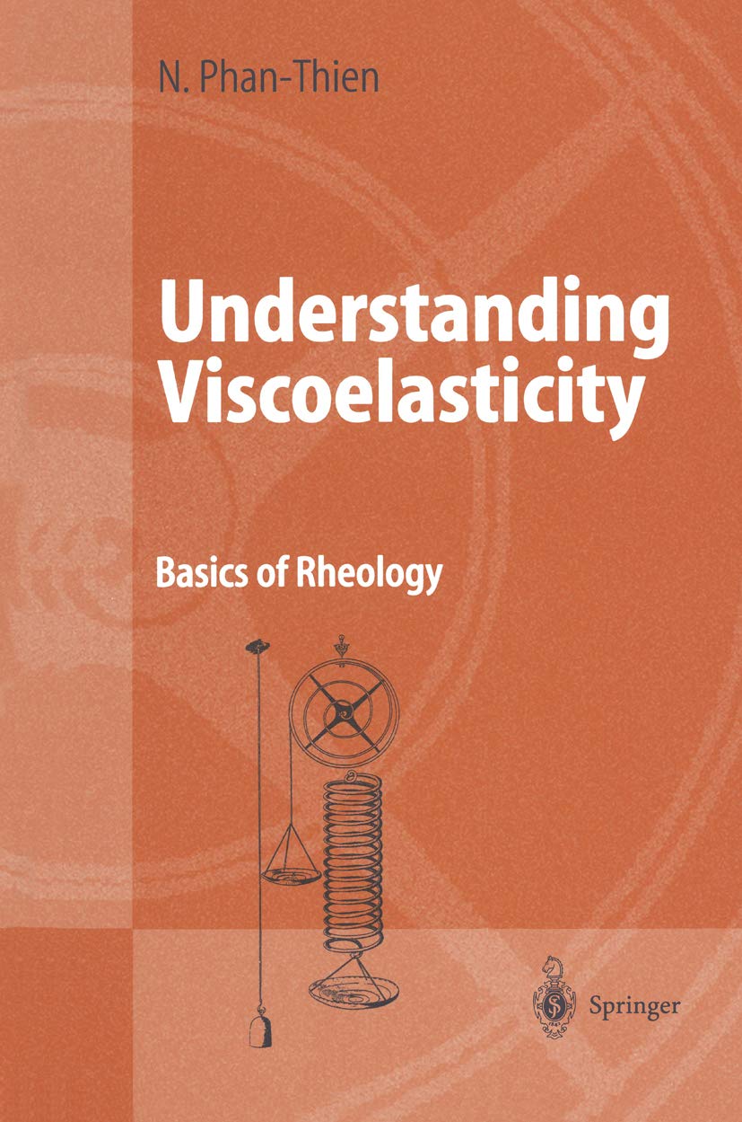 Understanding Viscoelasticity: Basics of Rheology (Advanced Texts in Physics)