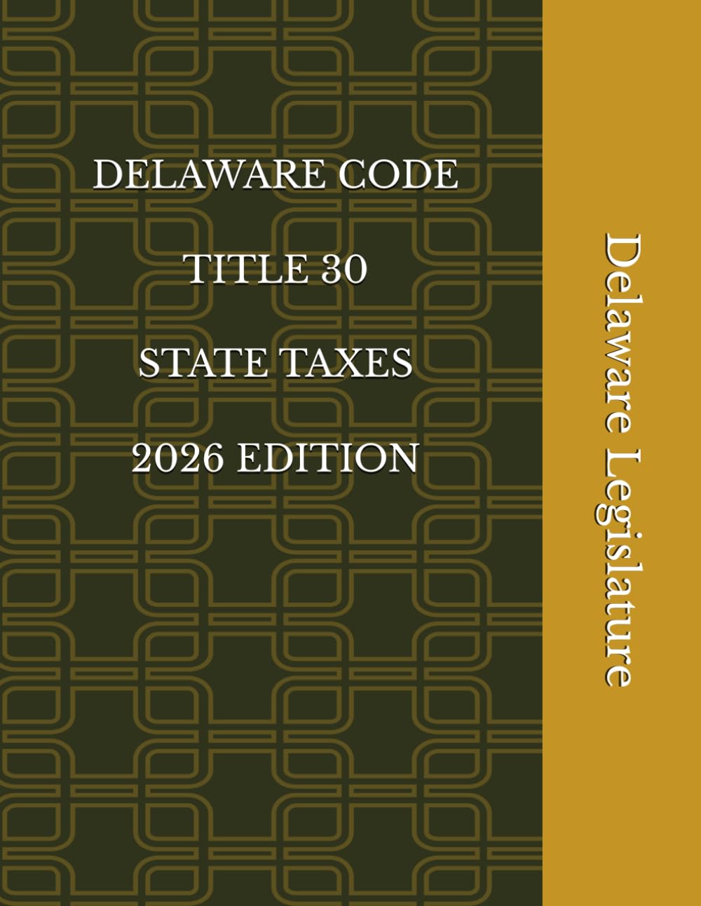 DELAWARE CODE TITLE 30 STATE TAXES 2026 EDITION