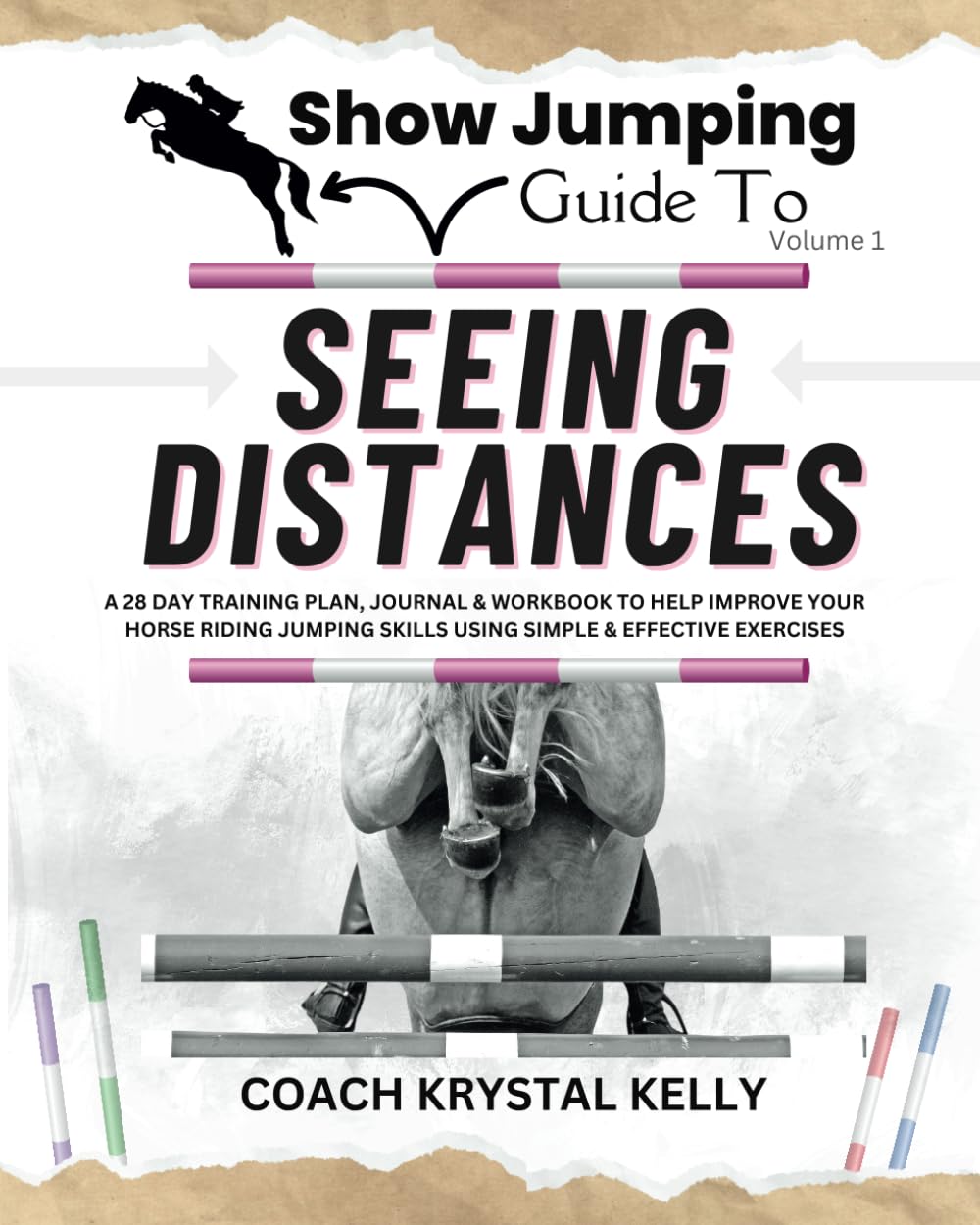 Show Jumping Guide to Seeing Distances: A 28 Day Training Plan & Workbook to Help Improve Your Horse Riding Jumping Skills Using Simple & Effective Exercises (Show Jumping How To Book Series)