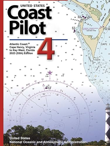 United States Coast Pilot 4: Atlantic Coast: Cape Henry, Virginia to Key West, Florida 2023 (55th) Edition (Navigating American Waters: The ... Series from United States Coast Pilot 2023)