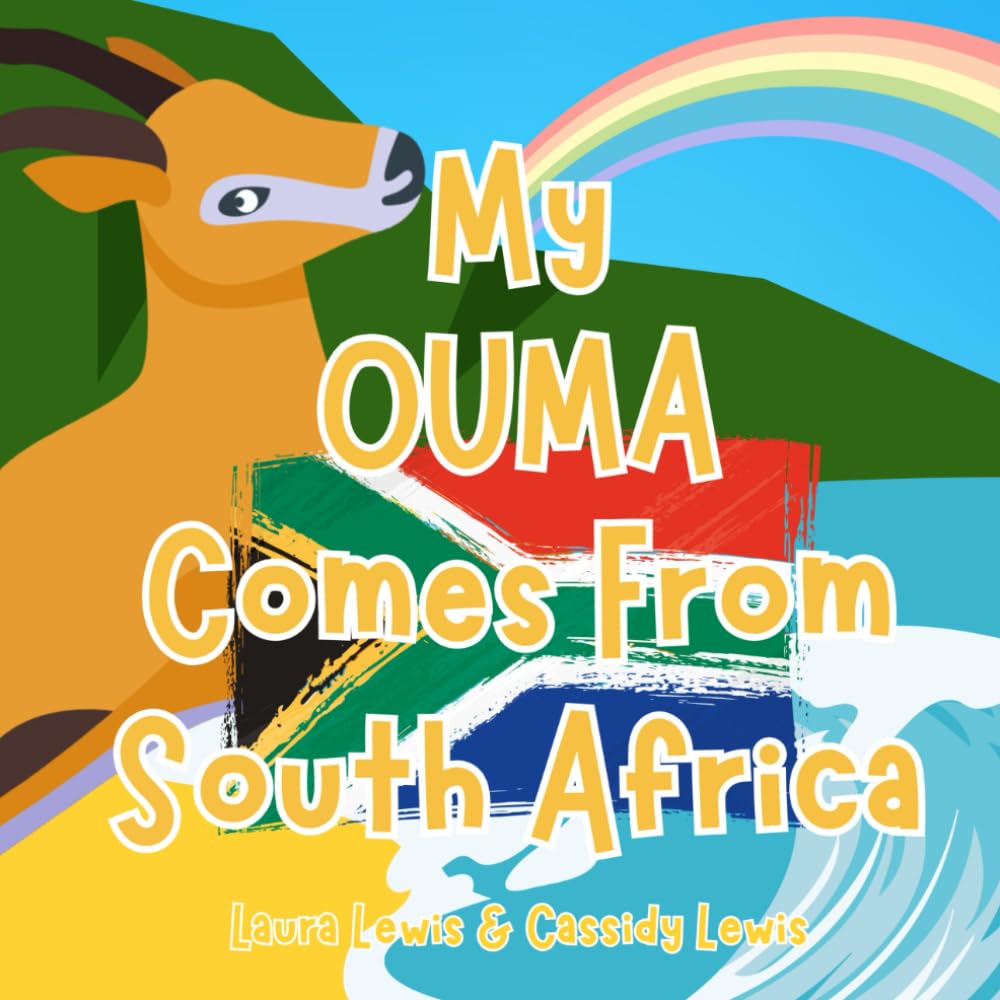 My Ouma Comes From South Africa: A Fun and Educational Children’s Book All About South Africa, the Country Where Ouma Comes From : Because Grandchildren Want To Know Everything About Ouma!