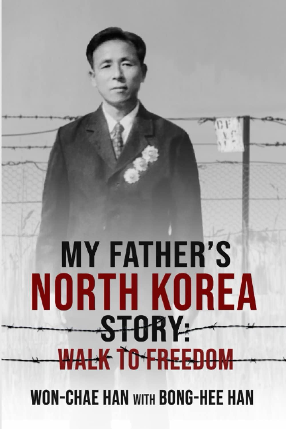 My Father's North Korea Story: Walk to Freedom