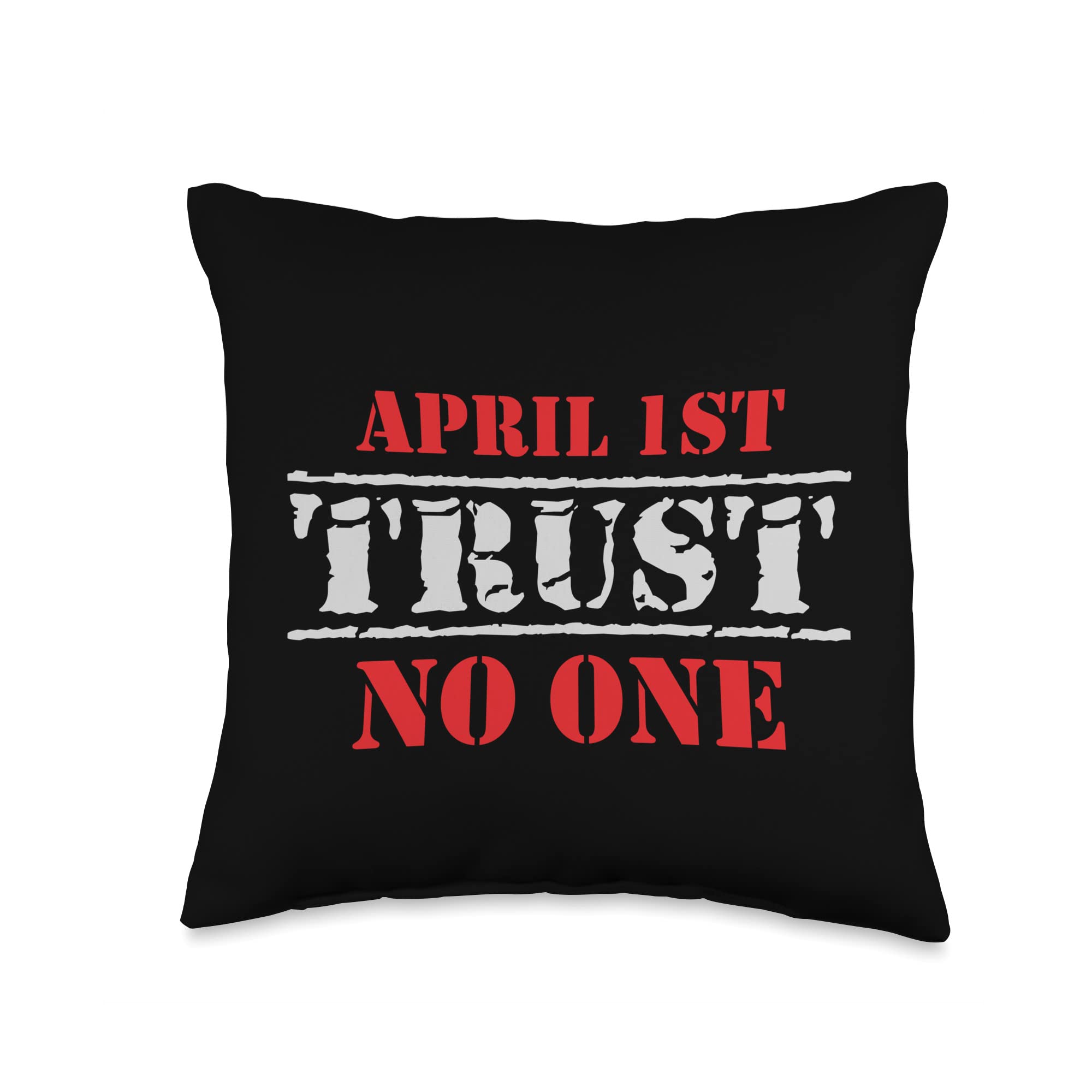 CiKa-Tex 1st. April Fools Day Pranks Joke PartyApril 1st Trust No One Fool`s Day Birthday Pranks Joke Party Throw Pillow, 16x16, Multicolor