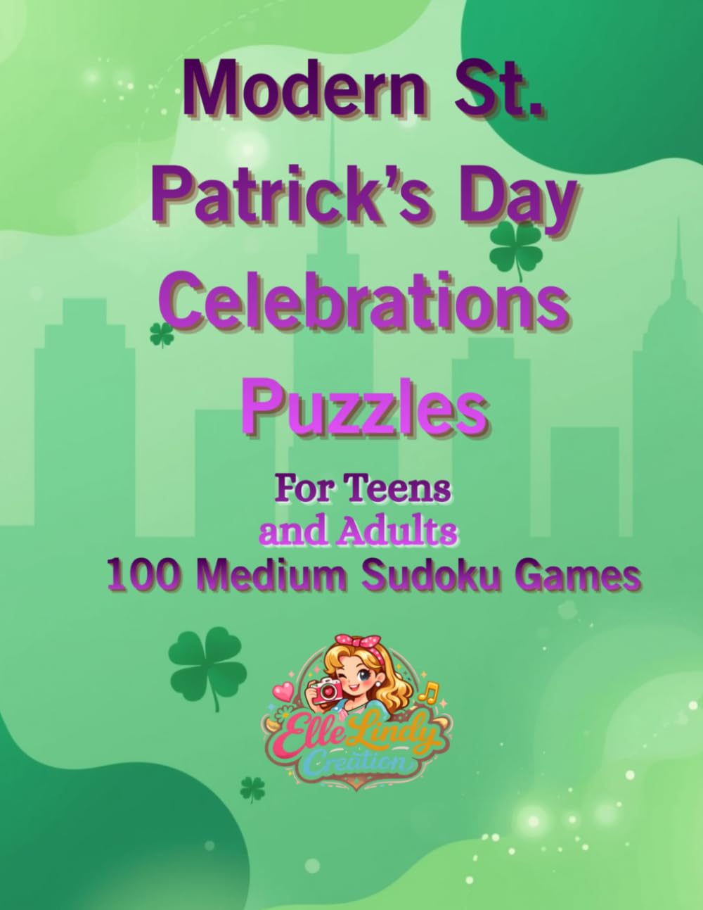 Modern St. Patrick's Day Celebrations Puzzles: 100 Medium Sudoku Games (Large Print)