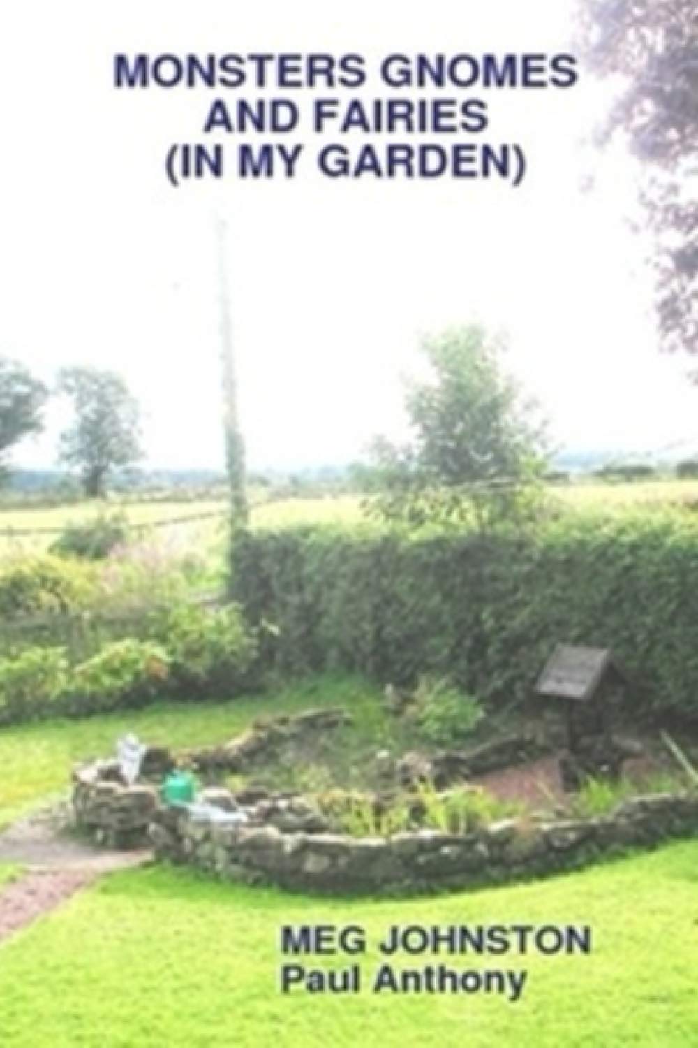 Monsters, Gnomes and Fairies (In My Garden)
