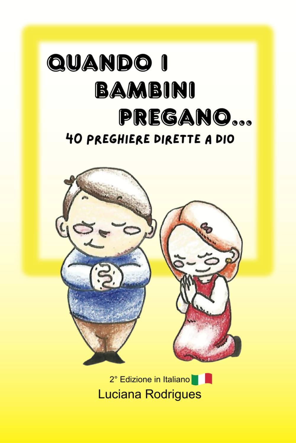 Quando i Bambini pregano: 40 preghiera dirette a Dio