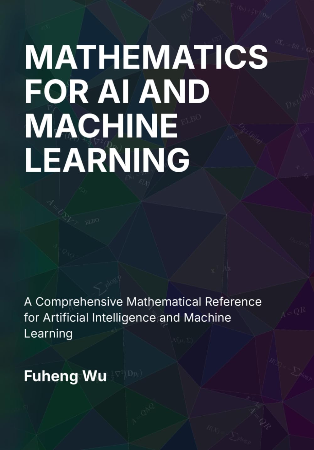 MATHEMATICS FOR AI AND MACHINE LEARNING: A Comprehensive Mathematical Reference for Artificial Intelligence and Machine Learning
